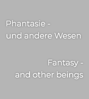 Phantasie- und andere Wesen<br>Fantasy and other beings